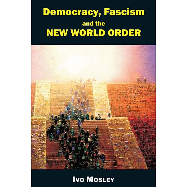 Democracy, Fascism and the New World Order / Societas, Ivo Mosley
