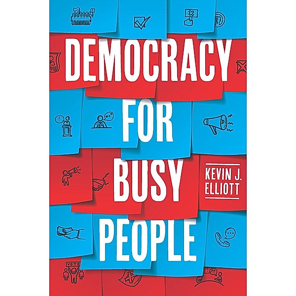 Democracy for Busy People, Elliott Kevin J. Elliott