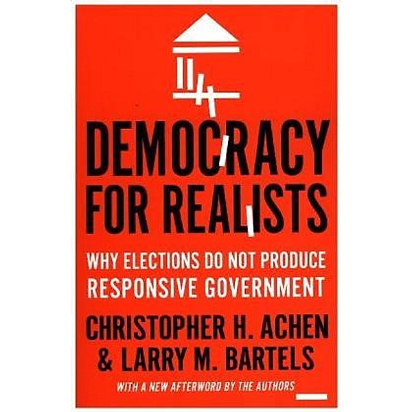 Democracy for Realists, Christopher H. Achen, Larry M. Bartels