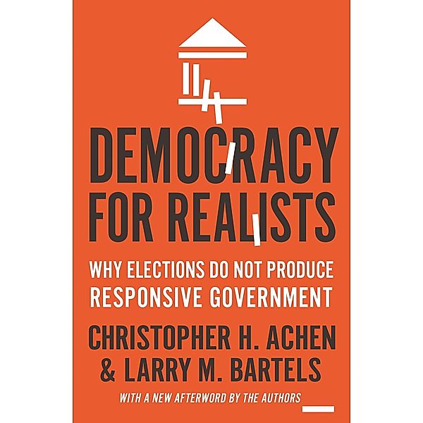 Democracy for Realists / Princeton Studies in Political Behavior Bd.4, Christopher H. Achen, Larry M. Bartels