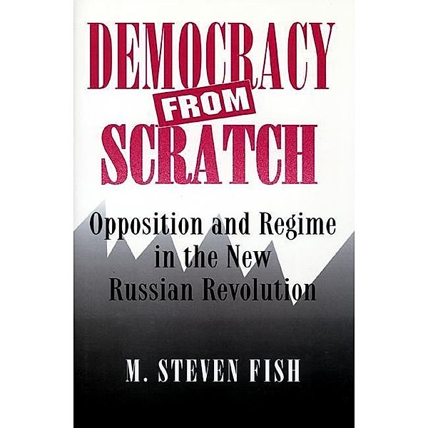 Democracy from Scratch, M. Steven Fish
