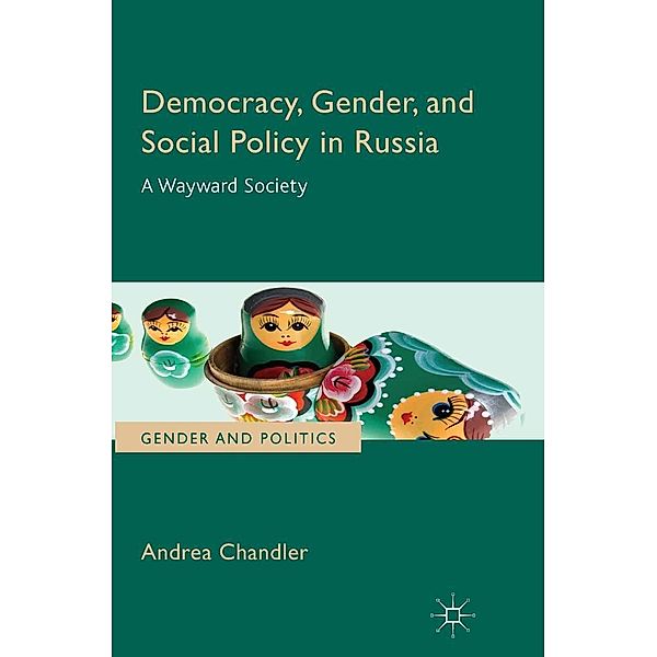 Democracy, Gender, and Social Policy in Russia / Gender and Politics, Andrea Chandler