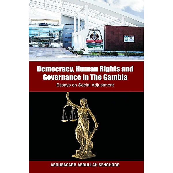 Democracy, Human Rights and Governance in The Gambia:, Abdullah Senghore