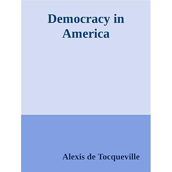 Democracy in America, Alexis de Tocqueville