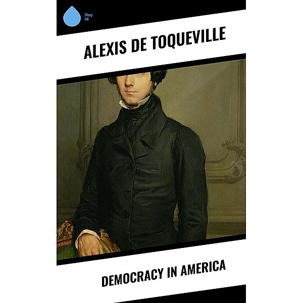 Democracy in America, Alexis de Toqueville