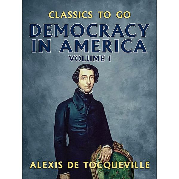 Democracy in America - Volume 1, Alexis de Tocqueville