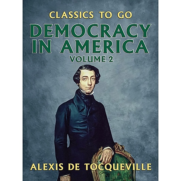 Democracy in America - Volume 2, Alexis de Tocqueville