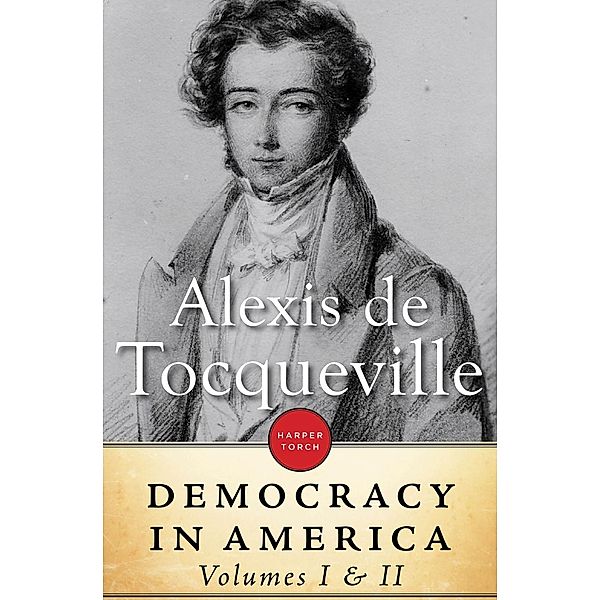 Democracy In America: Volume I & II, Alexis de Tocqueville
