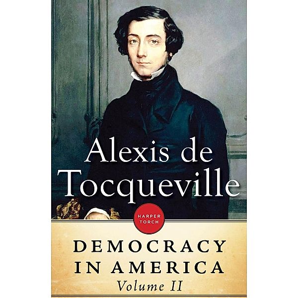 Democracy In America: Volume II, Alexis de Tocqueville