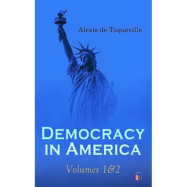 Democracy in America: Volumes 1&2, Alexis de Toqueville