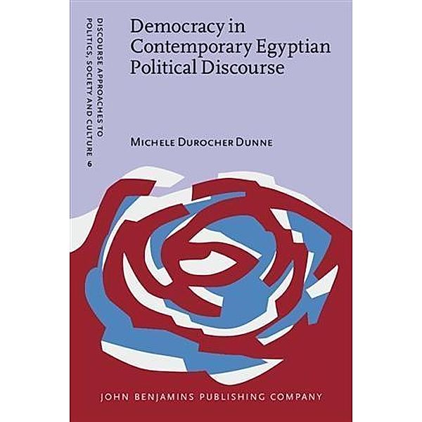 Democracy in Contemporary Egyptian Political Discourse, Michele Durocher Dunne