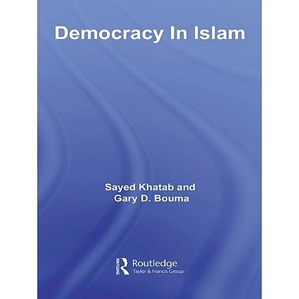 Democracy In Islam, Sayed Khatab, Gary D. Bouma