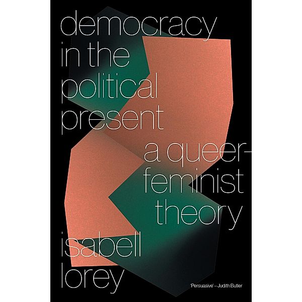Democracy in the Political Present, Isabell Lorey