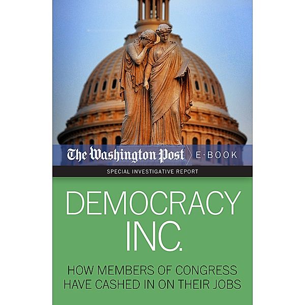 Democracy Inc. / Special Investigative Report, The Washington Post, David S. Fallis, Scott Higham, Dan Keating, Kimberly Kindy