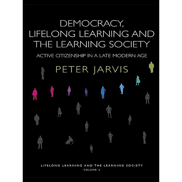 Democracy, Lifelong Learning and the Learning Society, Peter Jarvis