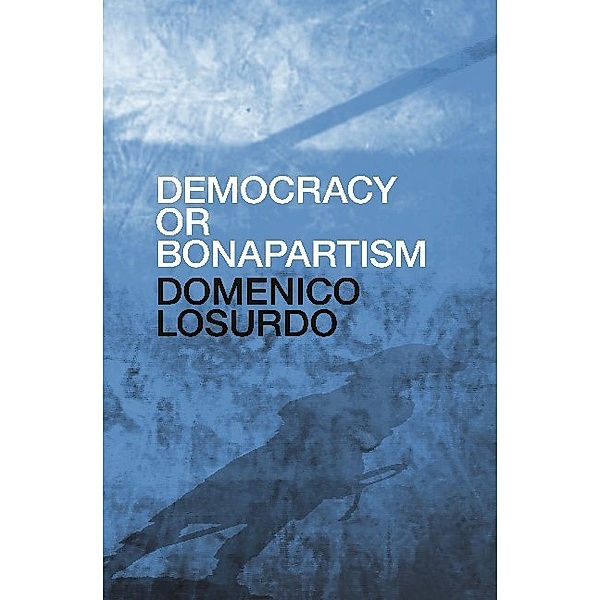 Democracy or Bonapartism, Domenico Losurdo