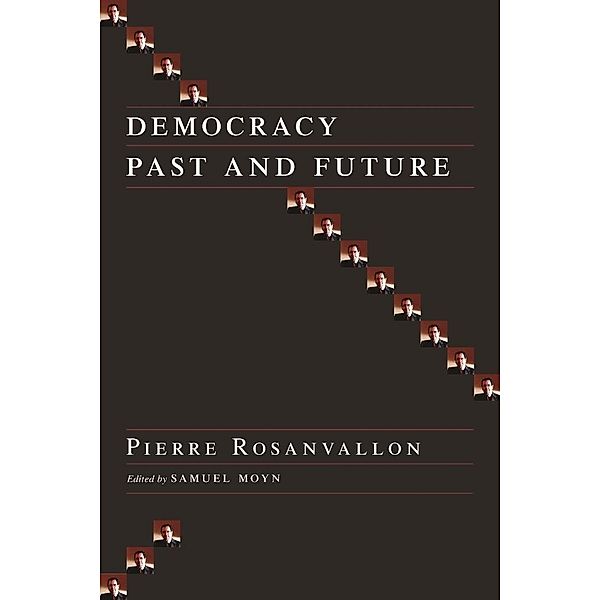 Democracy Past and Future / Political Thought / Political History, Pierre Rosanvallon