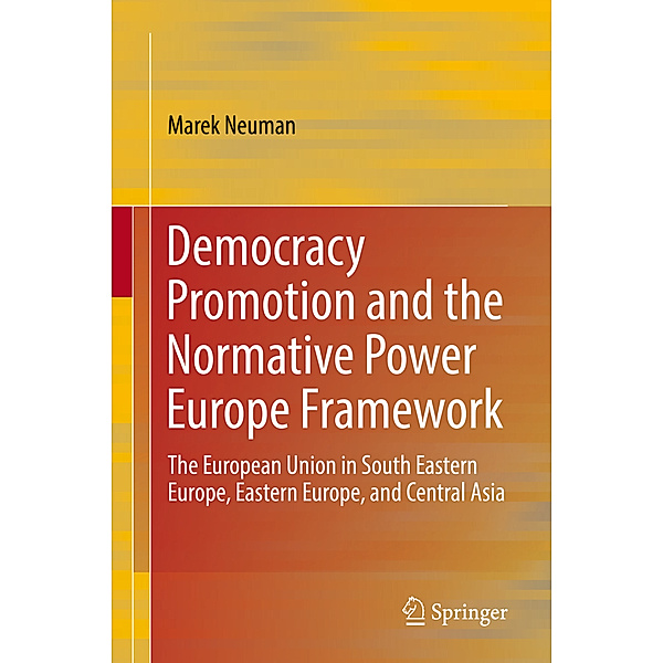 Democracy Promotion and the Normative Power Europe Framework, Marek Neuman