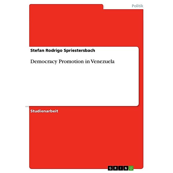 Democracy Promotion in Venezuela, Stefan Rodrigo Spriestersbach