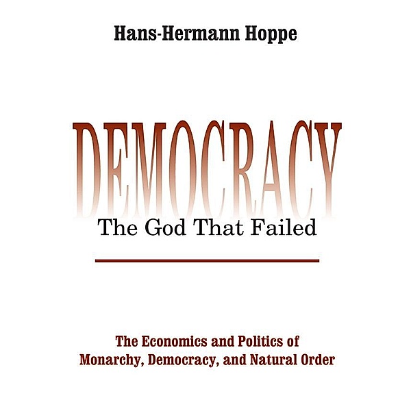 Democracy - The God That Failed, Hans-Hermann Hoppe