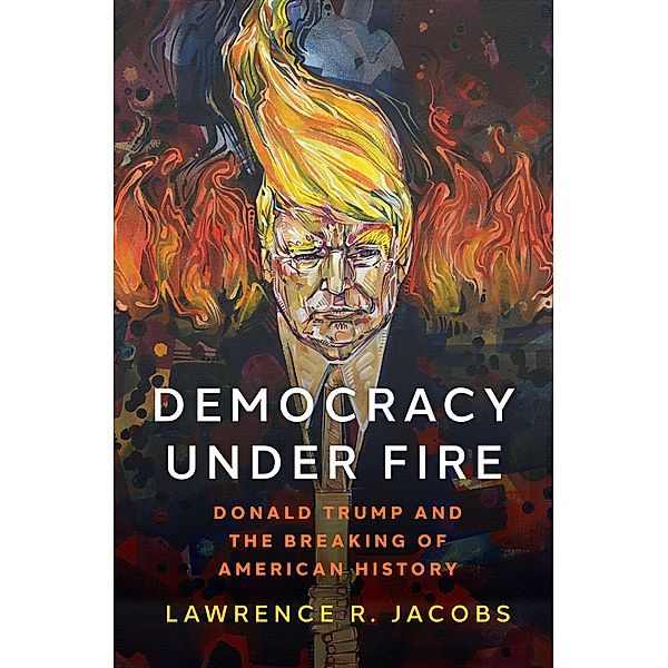 Democracy under Fire, Lawrence R. Jacobs