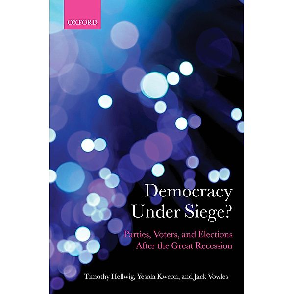 Democracy Under Siege?, Timothy Hellwig, Yesola Kweon, Jack Vowles
