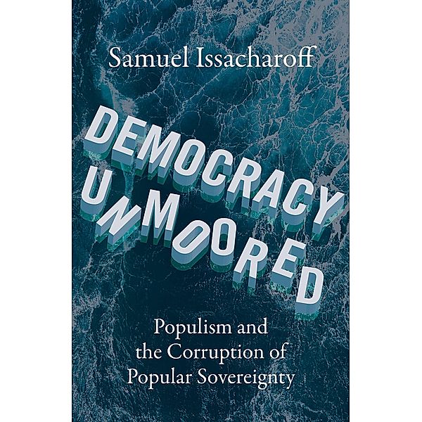 Democracy Unmoored, Samuel Issacharoff