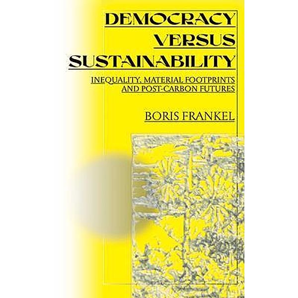 Democracy Versus Sustainability, Boris Frankel