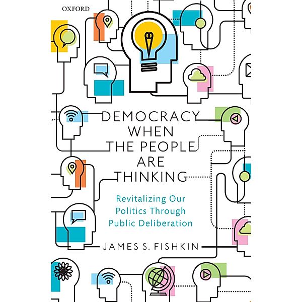 Democracy When the People Are Thinking, James S. Fishkin