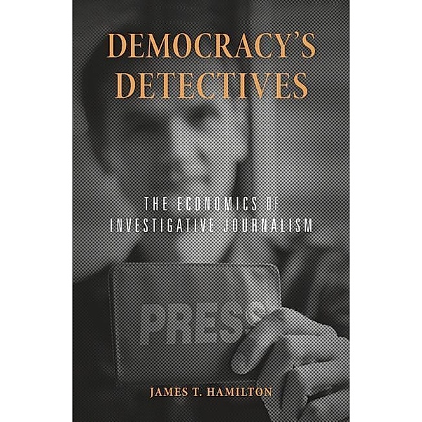 Democracys Detectives, James T. Hamilton
