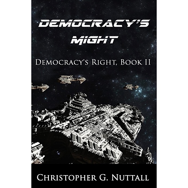 Democracy's Might (Democracy's Right, #2), Christopher G. Nuttall