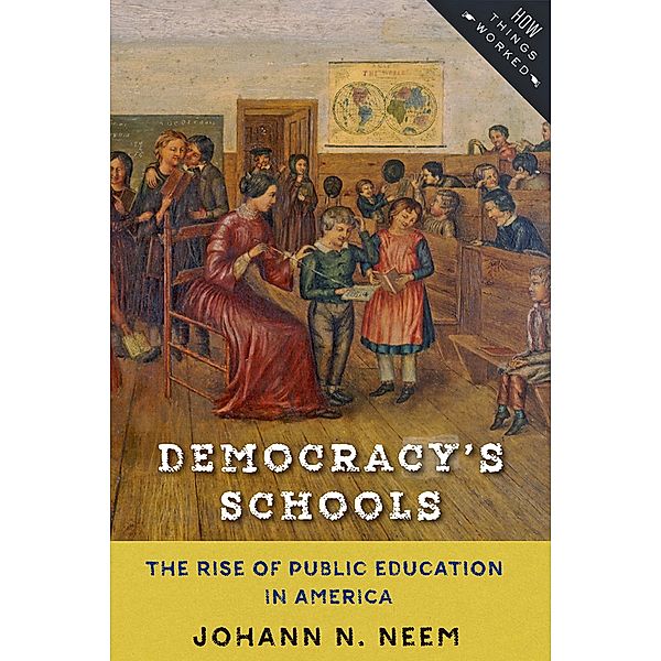 Democracy's Schools, Johann N. Neem