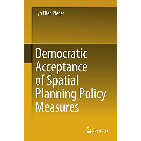 Democratic Acceptance of Spatial Planning Policy Measures, Lyn Ellen Pleger