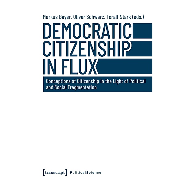 Democratic Citizenship in Flux / Edition Politik Bd.85