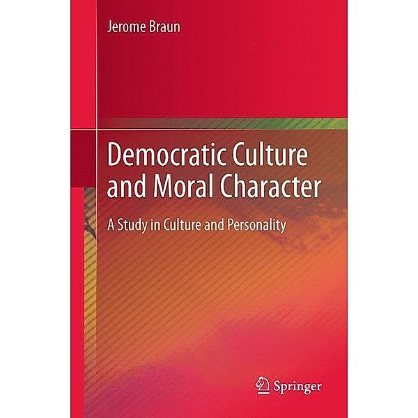 Democratic Culture and Moral Character, Jerome Braun