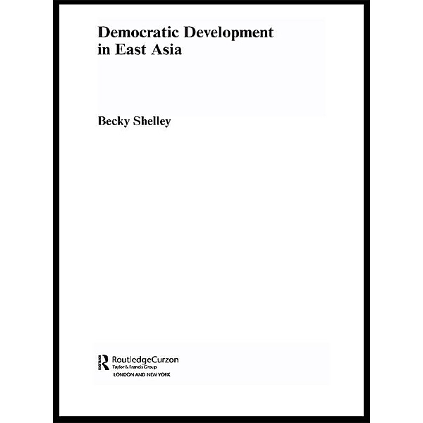 Democratic Development in East Asia, Becky Shelley