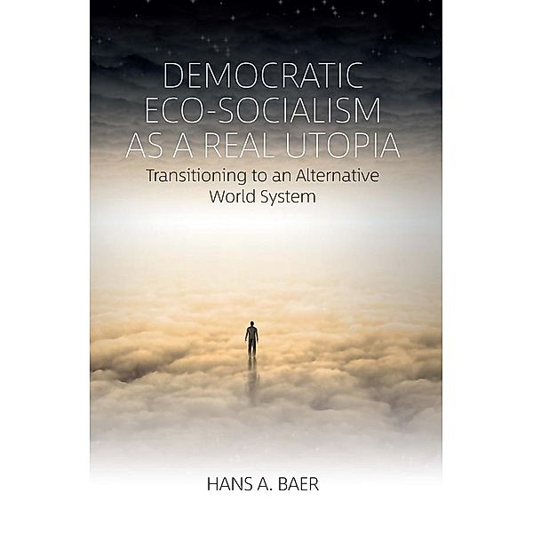 Democratic Eco-Socialism as a Real Utopia, Hans A. Baer