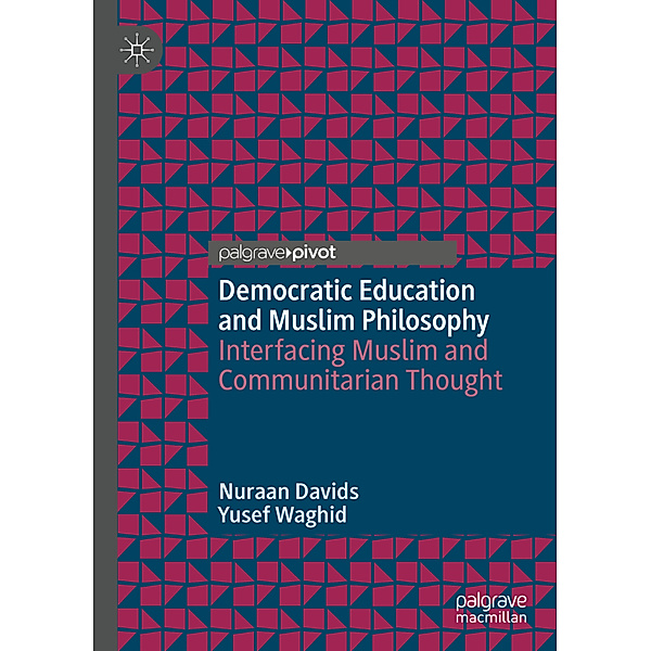 Democratic Education and Muslim Philosophy, Nuraan Davids, Yusef Waghid