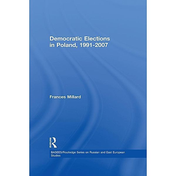 Democratic Elections in Poland, 1991-2007, Frances Millard