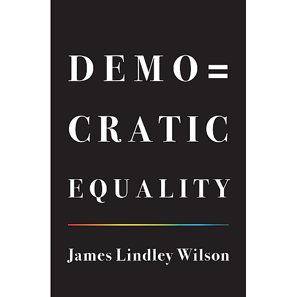 Democratic Equality, James Lindley Wilson