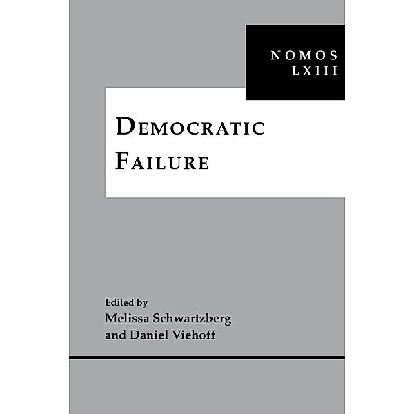 Democratic Failure / NOMOS - American Society for Political and Legal Philosophy Bd.35