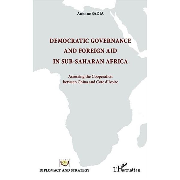 Democratic governance and foreign aid in sub-saharian africa / Hors-collection, Antoine Sadia