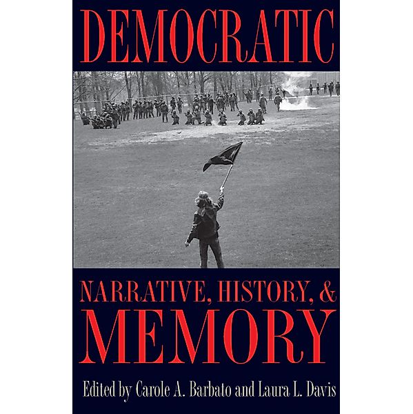 Democratic Narrative, History, and Memory, Carole A. Barbato