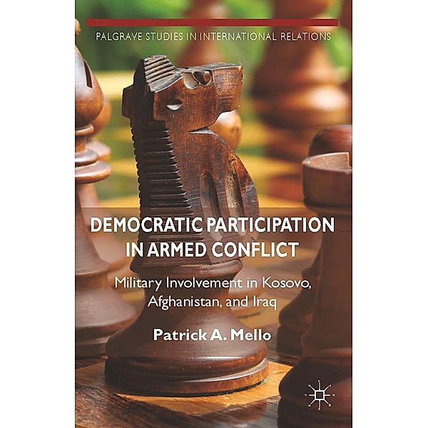 Democratic Participation in Armed Conflict / Palgrave Studies in International Relations, Kenneth A. Loparo