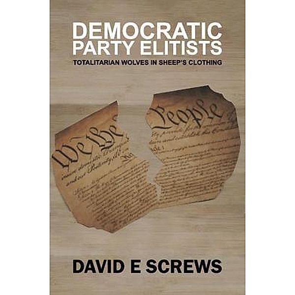 DEMOCRATIC PARTY ELITISTS / David E S, David Screws