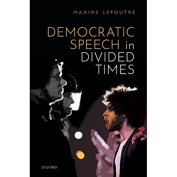Democratic Speech in Divided Times, Maxime Lepoutre