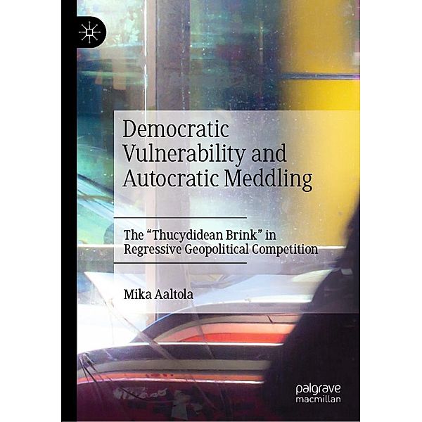 Democratic Vulnerability and Autocratic Meddling / Progress in Mathematics, Mika Aaltola