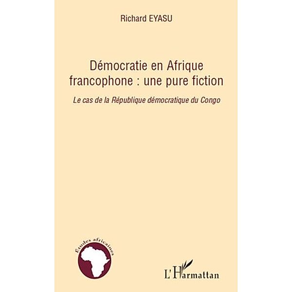 Democratie en afrique francophone : une pure fiction - le ca / Hors-collection, Ehab Farahat