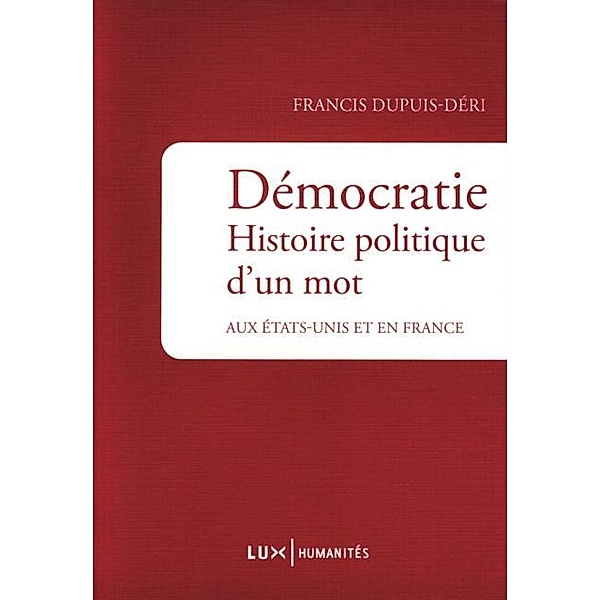 Democratie. Histoire politique d'un mot, Francis Dupuis-Deri