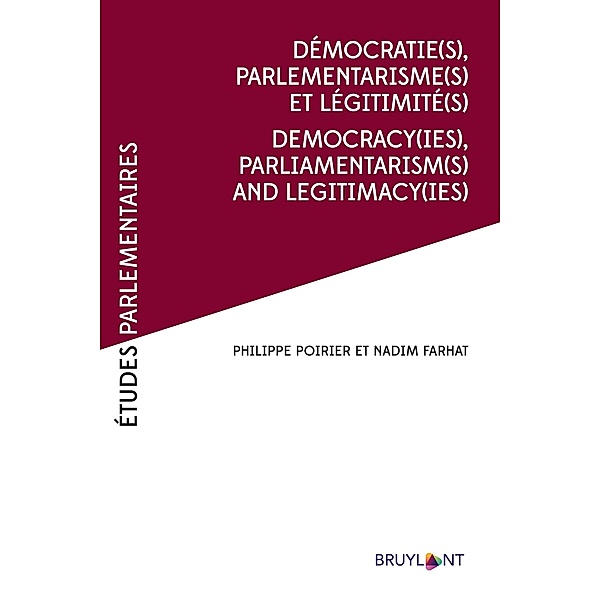 Démocratie(s), Parlementarismes(s) et légitimité(s) / Democracy(ies),Parliamentarism(s) and legitimacy(ies), Nadim Fahrat, Philippe Poirier